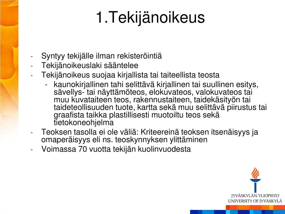 rakennustaiteen, taidekäsityön tai taideteollisuuden tuote, kartta sekä muu selittävä piirustus tai graafista taikka plastillisesti muotoiltu teos sekä