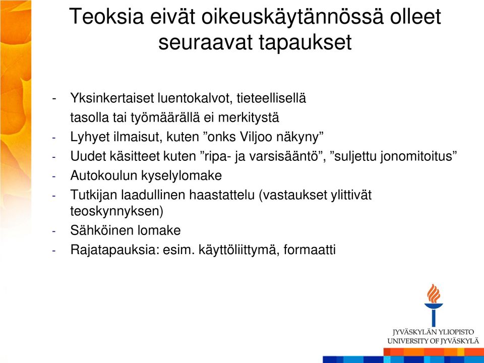 kuten ripa- ja varsisääntö, suljettu jonomitoitus - Autokoulun kyselylomake - Tutkijan laadullinen