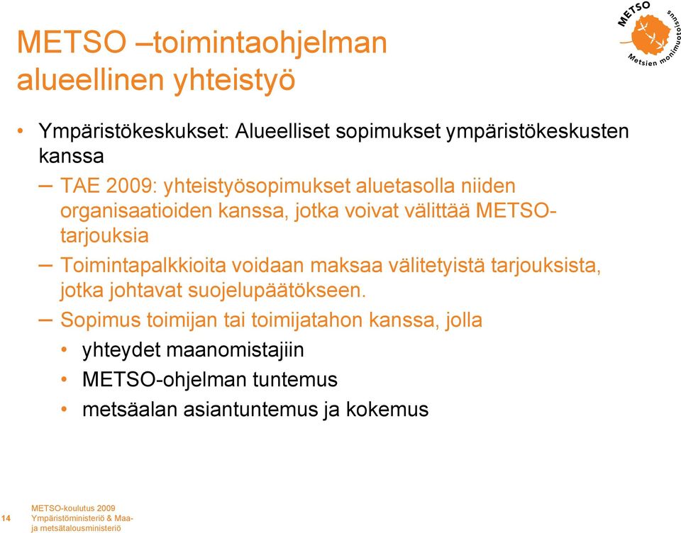 Toimintapalkkioita voidaan maksaa välitetyistä tarjouksista, jotka johtavat suojelupäätökseen.