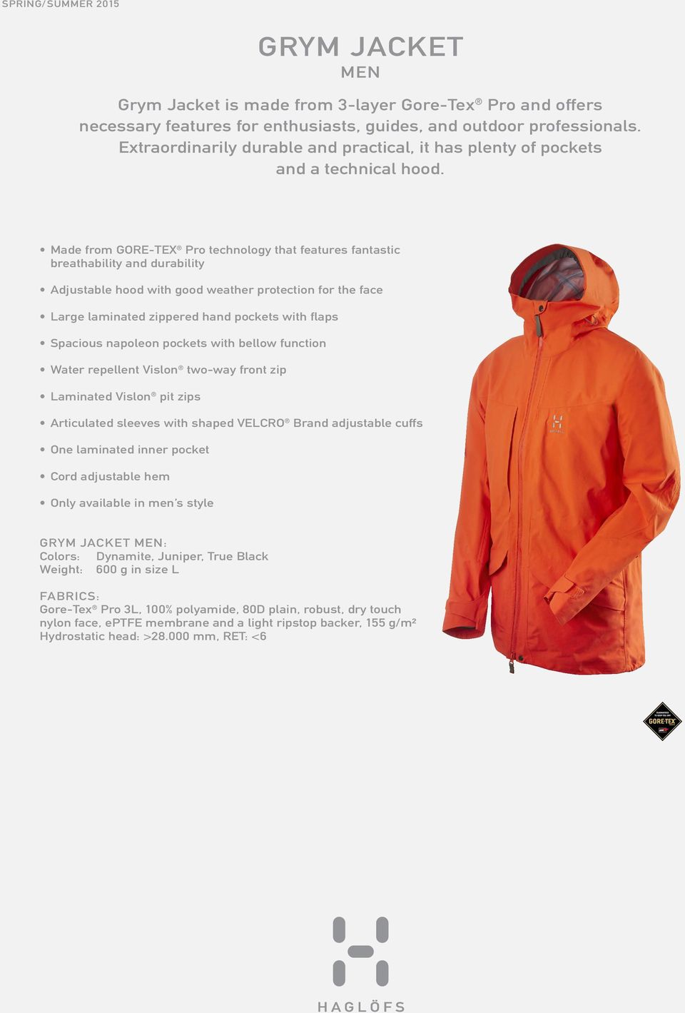 Made from GORE-TEX Pro technology that features fantastic breathability and durability Adjustable hood with good weather protection for the face Large laminated zippered hand pockets with flaps