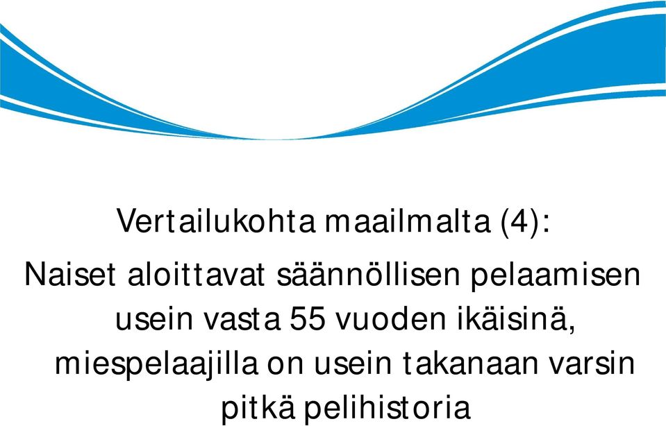 vasta 55 vuoden ikäisinä, miespelaajilla