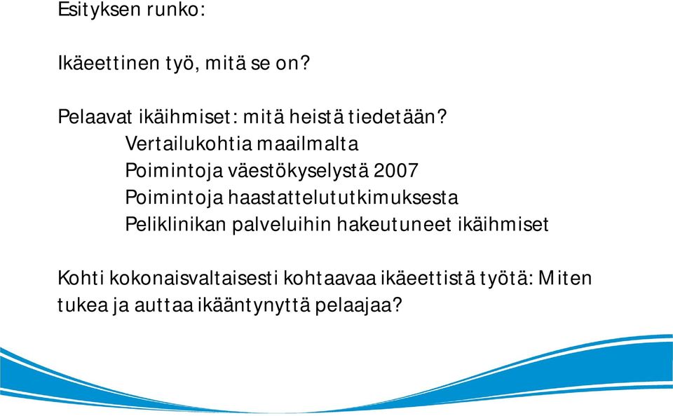 Vertailukohtia maailmalta Poimintoja väestökyselystä 2007 Poimintoja