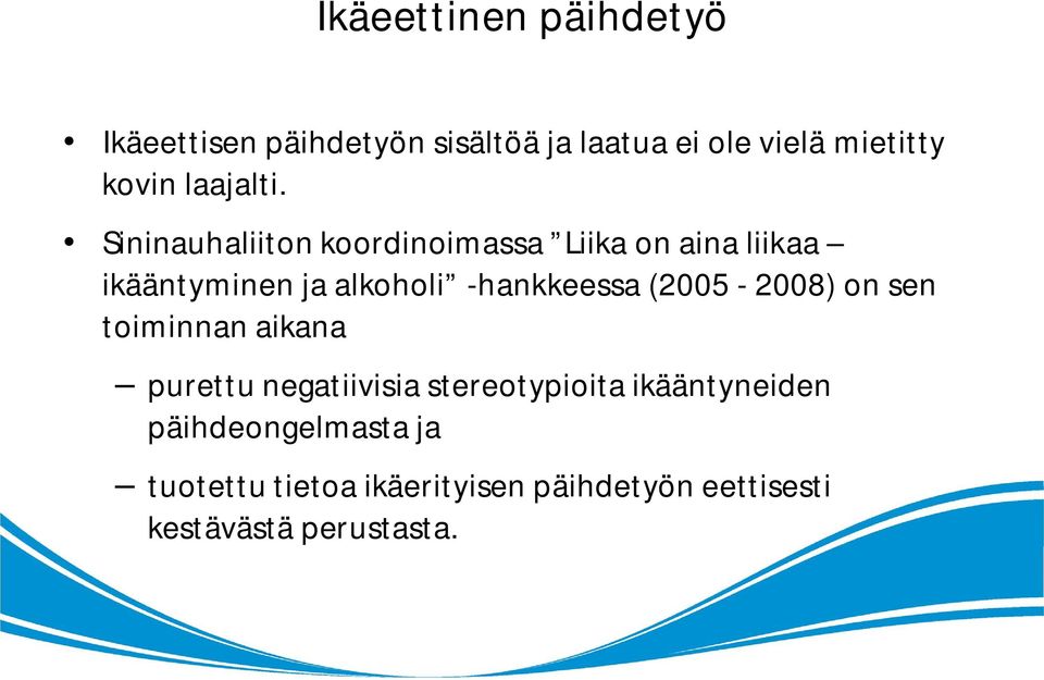 Sininauhaliiton koordinoimassa Liika on aina liikaa ikääntyminen ja alkoholi -hankkeessa