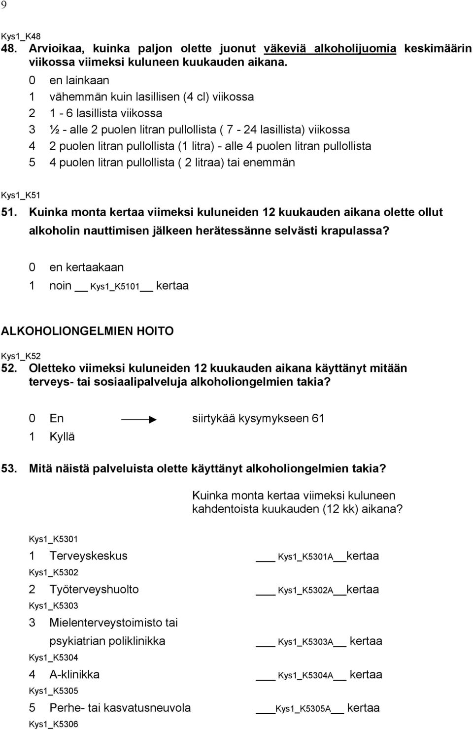 puolen litran pullollista 5 4 puolen litran pullollista ( 2 litraa) tai enemmän Kys1_K51 51.
