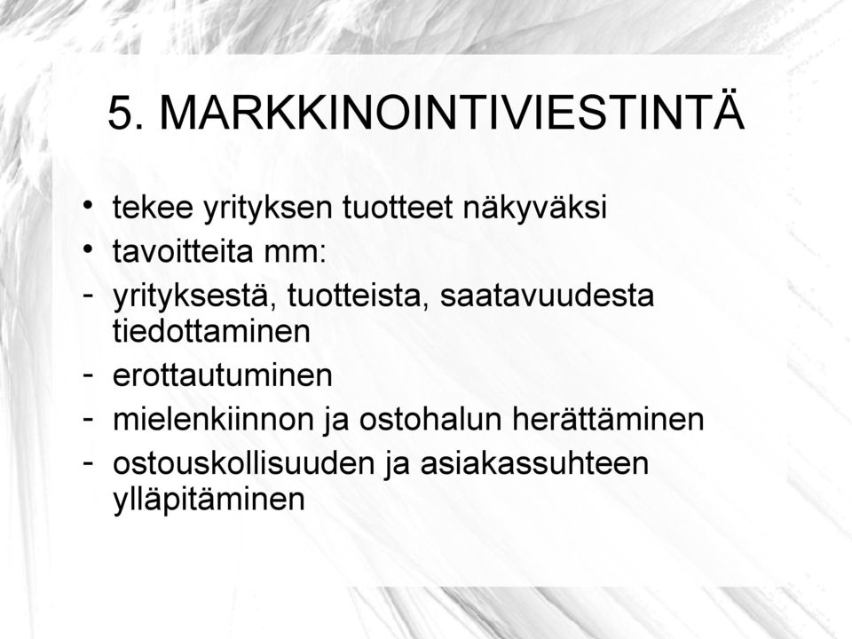 tiedottaminen - erottautuminen - mielenkiinnon ja ostohalun