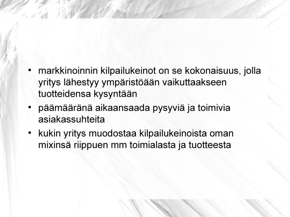 päämääränä aikaansaada pysyviä ja toimivia asiakassuhteita kukin