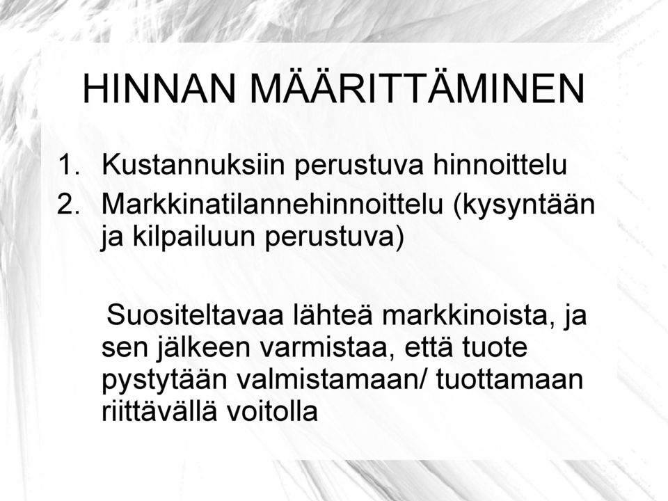 Suositeltavaa lähteä markkinoista, ja sen jälkeen varmistaa,