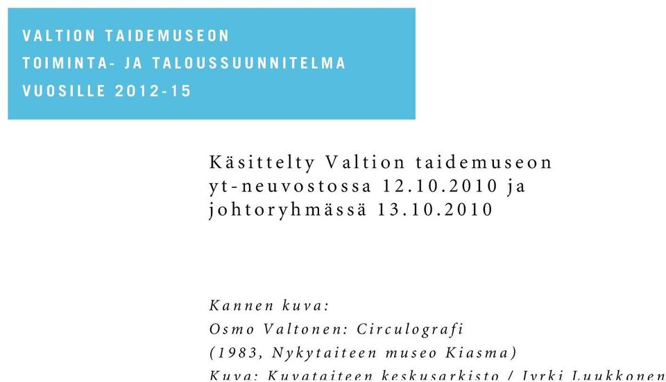 2010 ja j ohtoryhmässä 13.10.2010 Kannen kuva: Osmo Valtonen:
