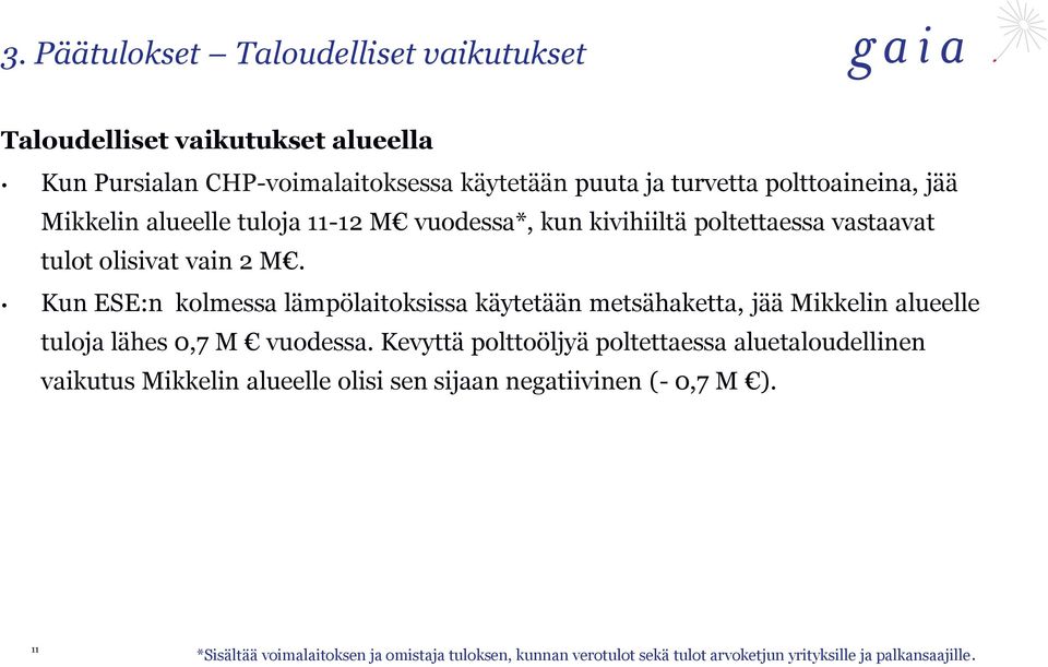 Kun ESE:n kolmessa lämpölaitoksissa käytetään metsähaketta, jää Mikkelin alueelle tuloja lähes 0,7 M vuodessa.