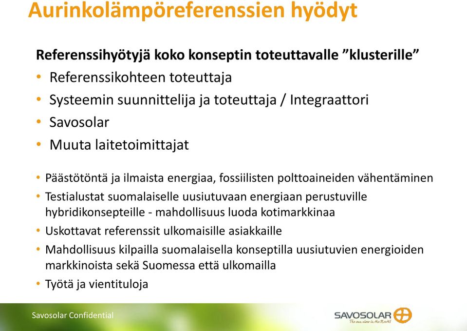 Testialustat suomalaiselle uusiutuvaan energiaan perustuville hybridikonsepteille - mahdollisuus luoda kotimarkkinaa Uskottavat referenssit