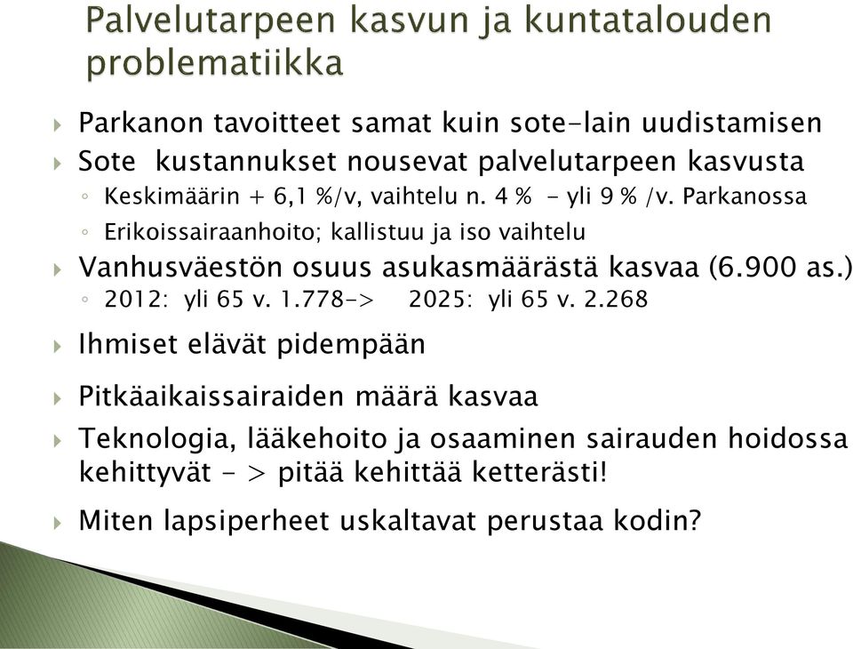 Parkanossa Erikoissairaanhoito; kallistuu ja iso vaihtelu Vanhusväestön osuus asukasmäärästä kasvaa (6.900 as.) 2012: yli 65 v. 1.