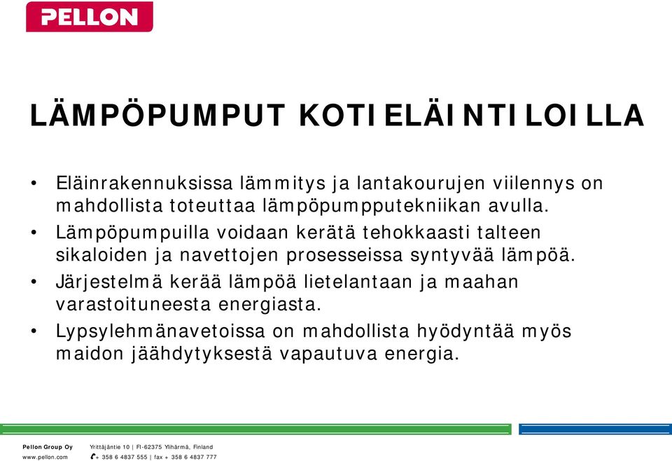 Lämpöpumpuilla voidaan kerätä tehokkaasti talteen sikaloiden ja navettojen prosesseissa syntyvää