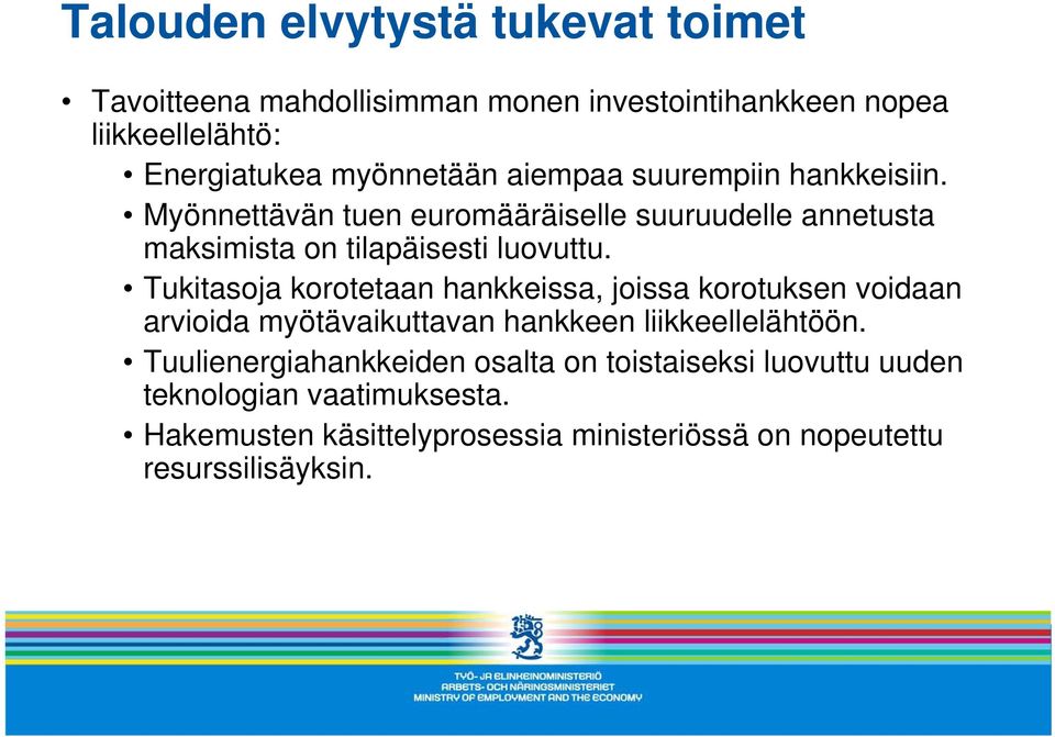 Tukitasoja korotetaan hankkeissa, joissa korotuksen voidaan arvioida myötävaikuttavan hankkeen liikkeellelähtöön.