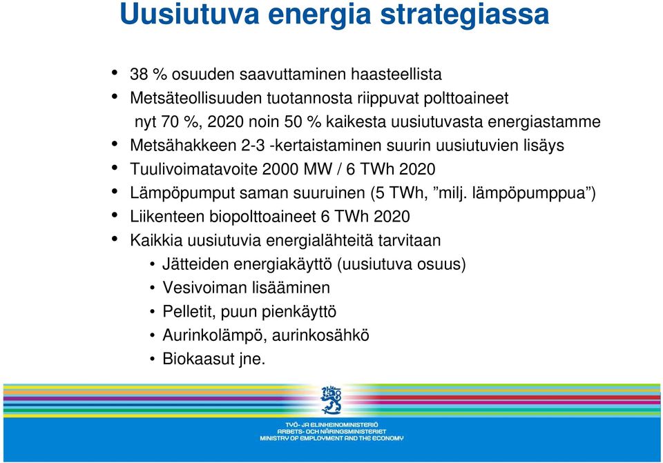6 TWh 2020 Lämpöpumput saman suuruinen (5 TWh, milj.