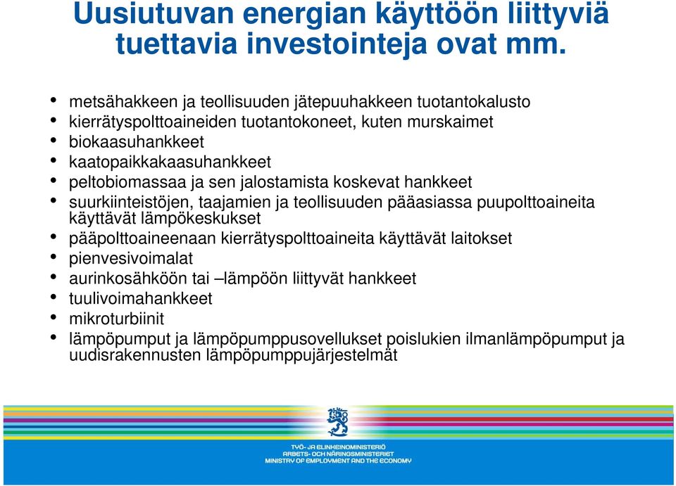 peltobiomassaa ja sen jalostamista koskevat hankkeet suurkiinteistöjen, taajamien ja teollisuuden pääasiassa puupolttoaineita käyttävät lämpökeskukset