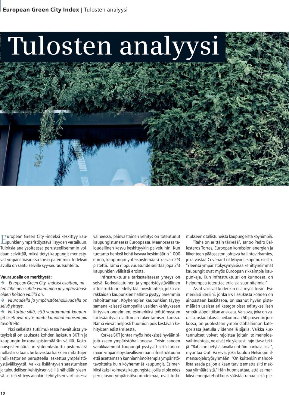 Vauraudella on merkitystä: European Green City -indeksi osoittaa, miten läheinen suhde vaurauden ja ympäristöasioiden hoidon välillä on. Vauraudella ja ympäristötehokkuudella on selvä yhteys.