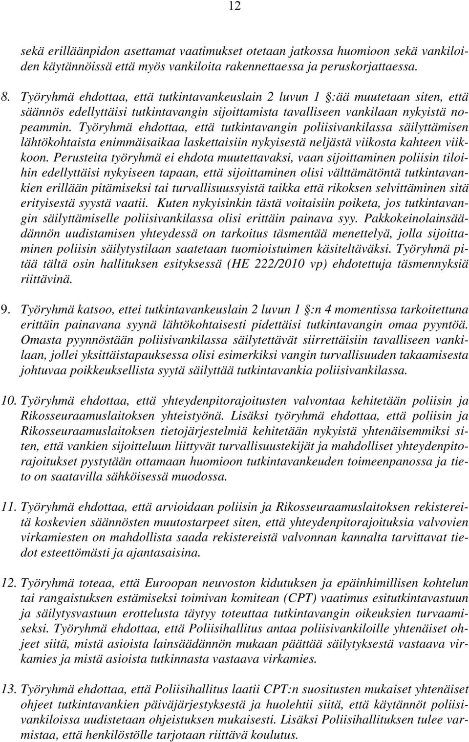 Työryhmä ehdottaa, että tutkintavangin poliisivankilassa säilyttämisen lähtökohtaista enimmäisaikaa laskettaisiin nykyisestä neljästä viikosta kahteen viikkoon.