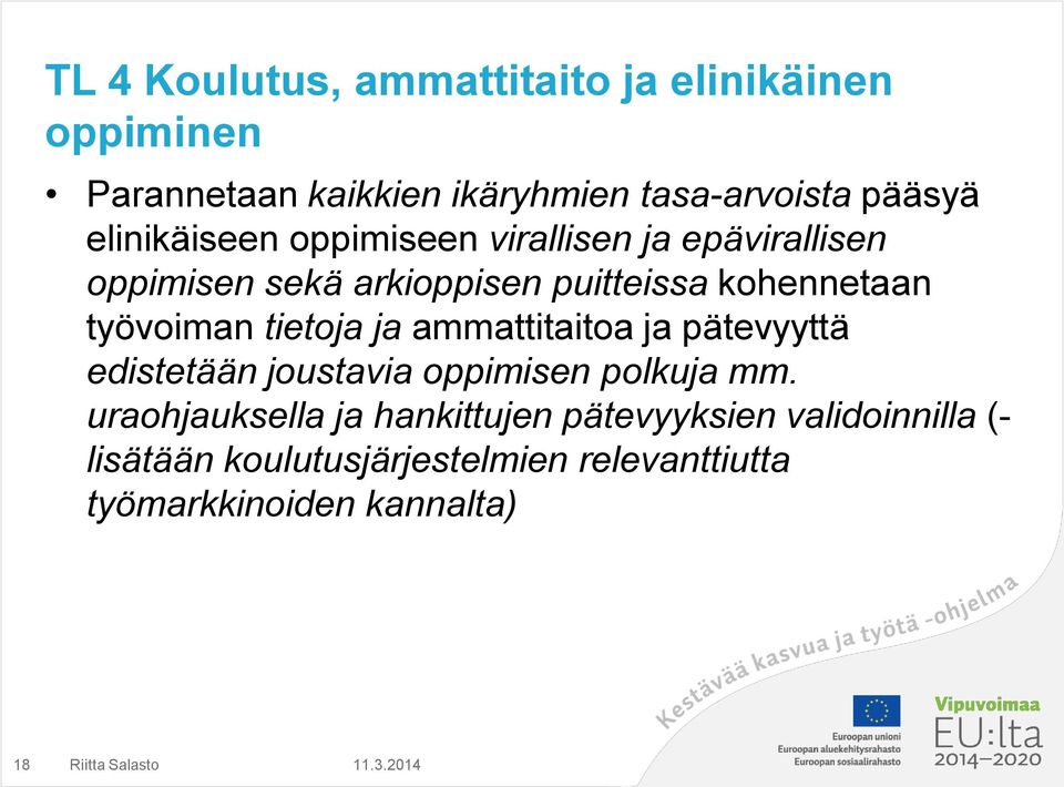 työvoiman tietoja ja ammattitaitoa ja pätevyyttä edistetään joustavia oppimisen polkuja mm.