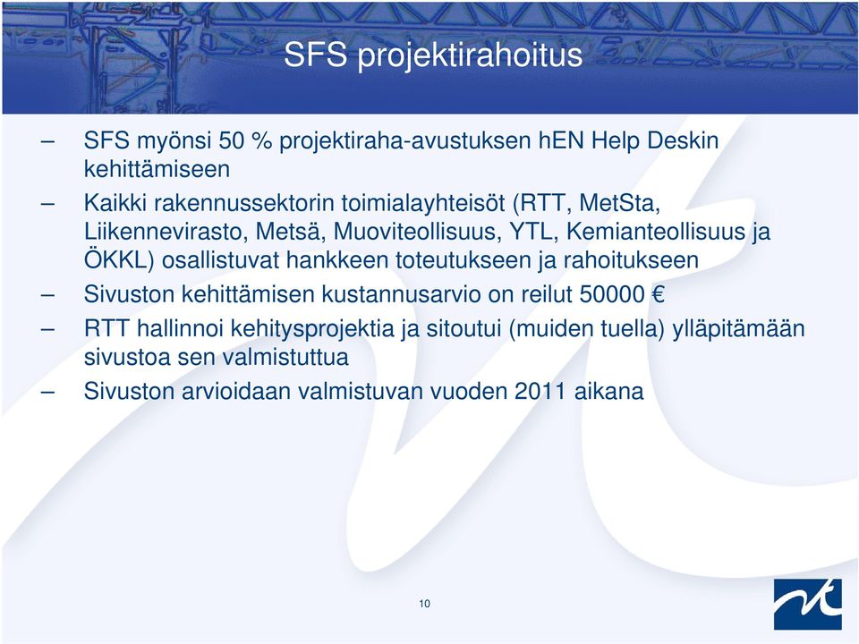 hankkeen toteutukseen ja rahoitukseen Sivuston kehittämisen kustannusarvio on reilut 50000 RTT hallinnoi