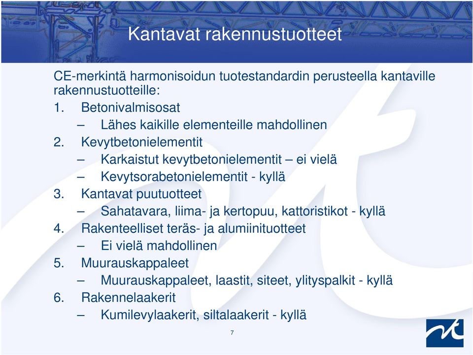 Kevytbetonielementit Karkaistut kevytbetonielementit ei vielä Kevytsorabetonielementit - kyllä 3.