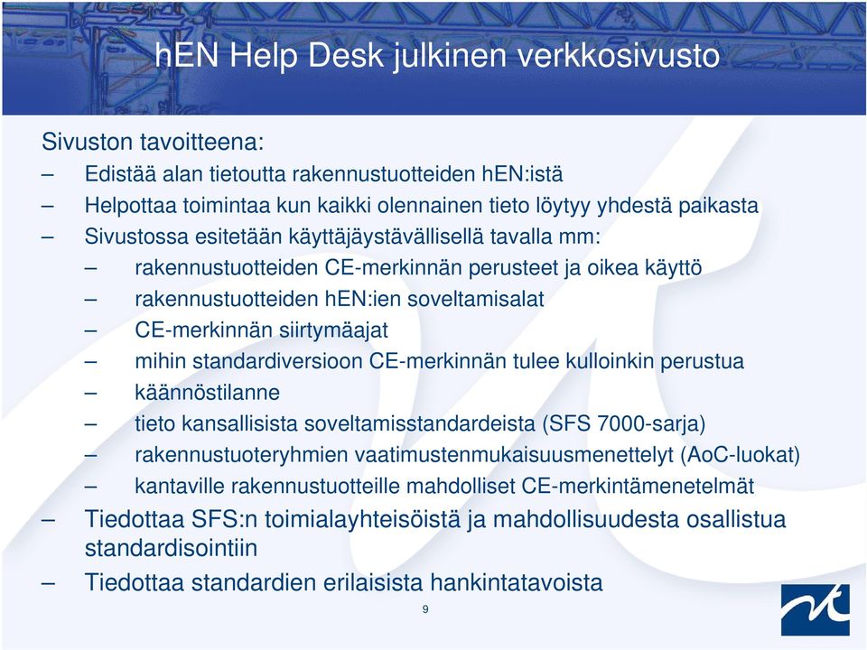 standardiversioon CE-merkinnän tulee kulloinkin perustua käännöstilanne tieto kansallisista soveltamisstandardeista (SFS 7000-sarja) rakennustuoteryhmien vaatimustenmukaisuusmenettelyt
