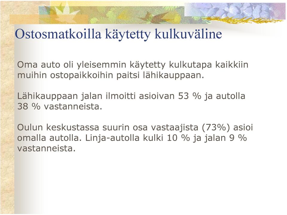 Lähikauppaan jalan ilmoitti asioivan 53 % ja autolla 38 % vastanneista.