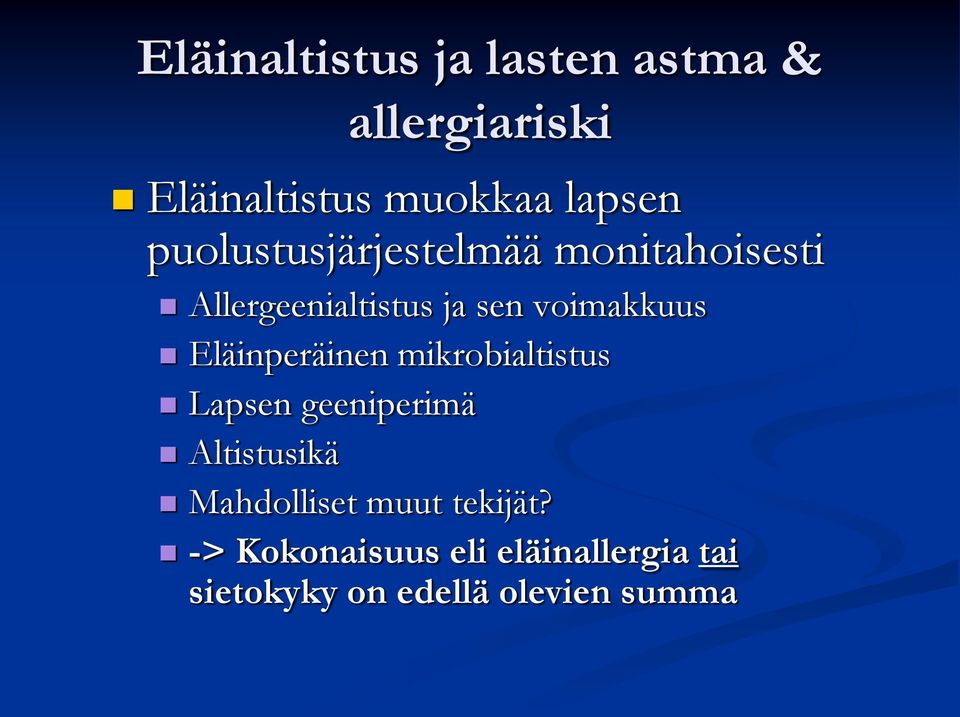 Eläinperäinen mikrobialtistus Lapsen geeniperimä Altistusikä Mahdolliset