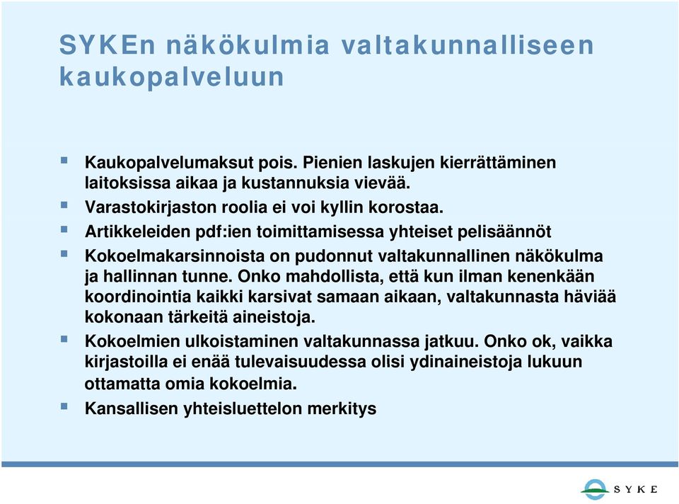 Artikkeleiden pdf:ien toimittamisessa yhteiset pelisäännöt Kokoelmakarsinnoista on pudonnut valtakunnallinen näkökulma ja hallinnan tunne.