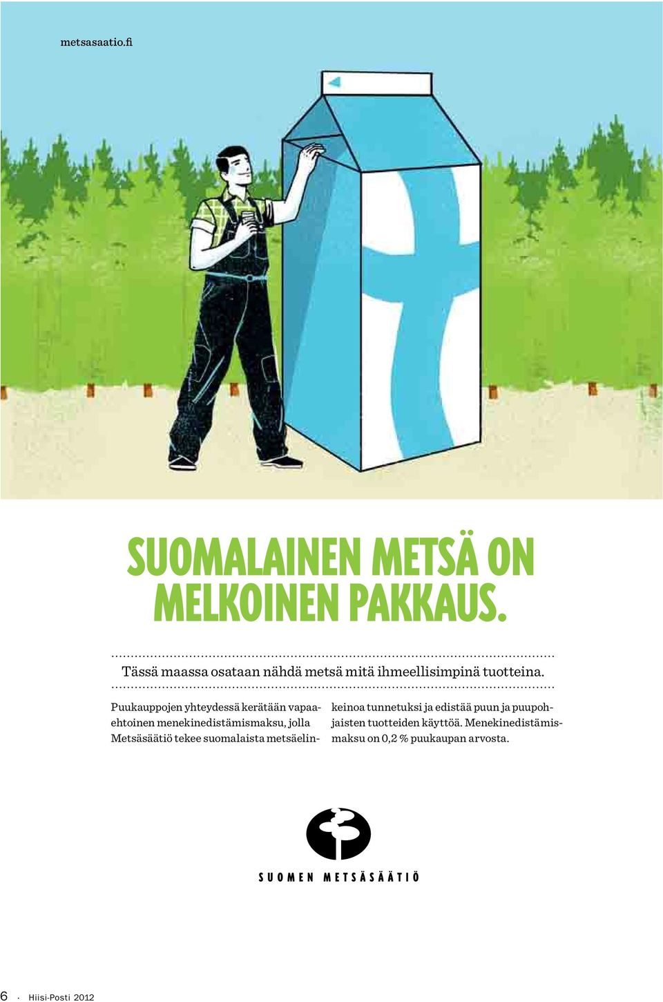 Metsäsäätiö tekee suomalaista metsäelinkeinoa tunnetuksi ja edistää puun ja