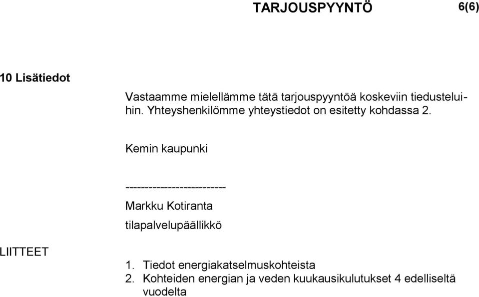 Kemin kaupunki -------------------------- Markku Kotiranta tilapalvelupäällikkö