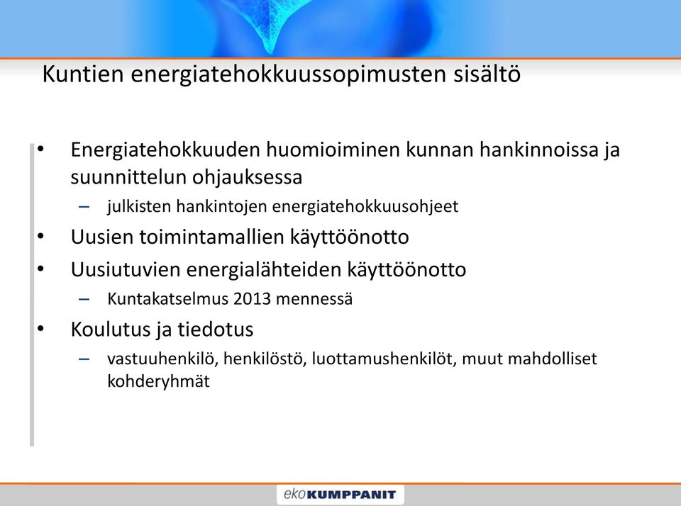 toimintamallien käyttöönotto Uusiutuvien energialähteiden käyttöönotto Kuntakatselmus 2013