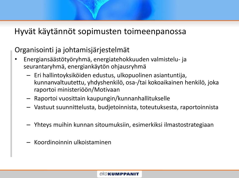 osa-/tai kokoaikainen henkilö, joka raportoi ministeriöön/motivaan Raportoi vuosittain kaupungin/kunnanhallitukselle Vastuut