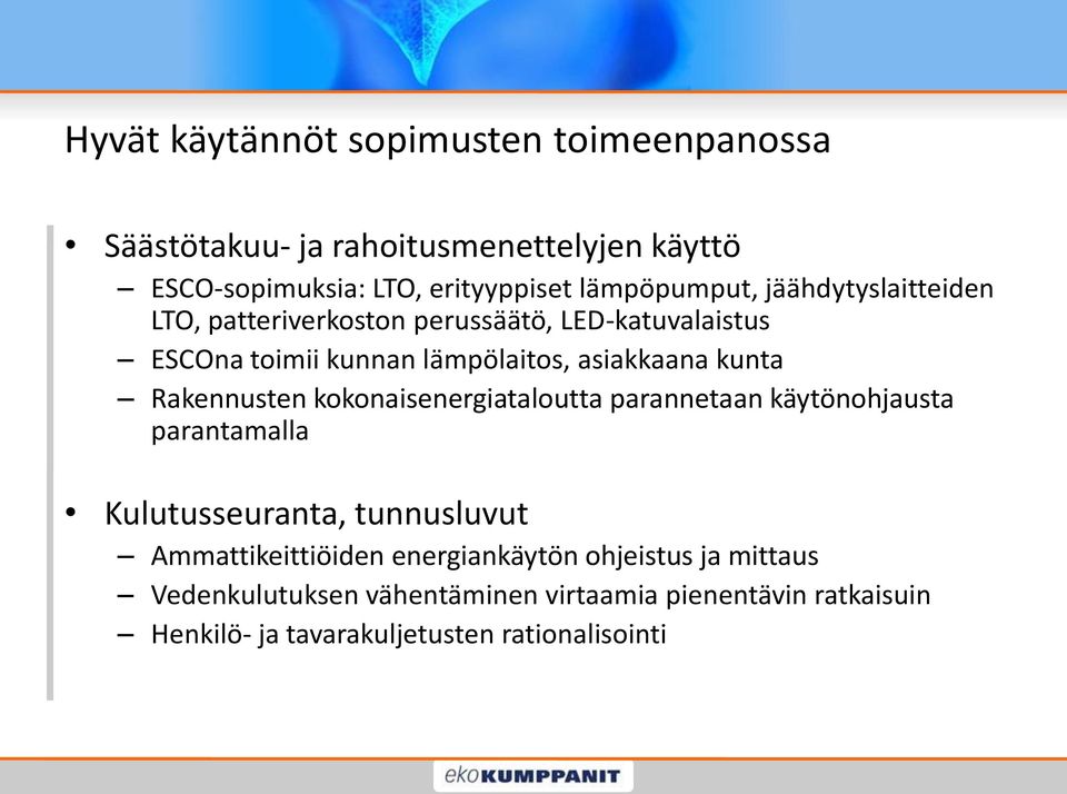 kunta Rakennusten kokonaisenergiataloutta parannetaan käytönohjausta parantamalla Kulutusseuranta, tunnusluvut Ammattikeittiöiden