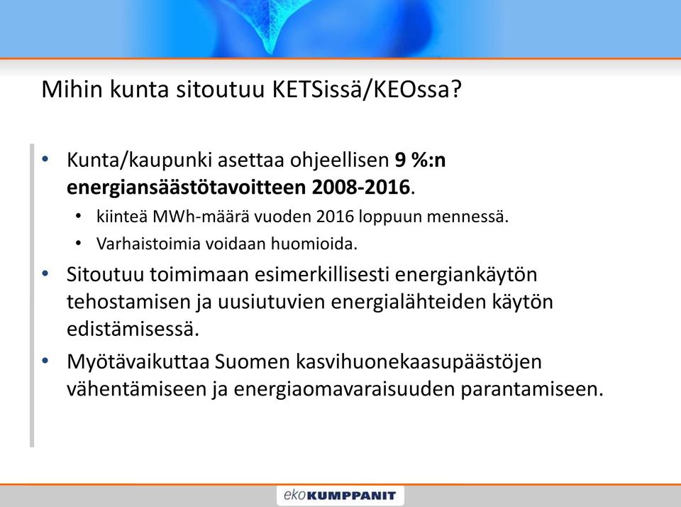 kiinteä MWh-määrä vuoden 2016 loppuun mennessä. Varhaistoimia voidaan huomioida.