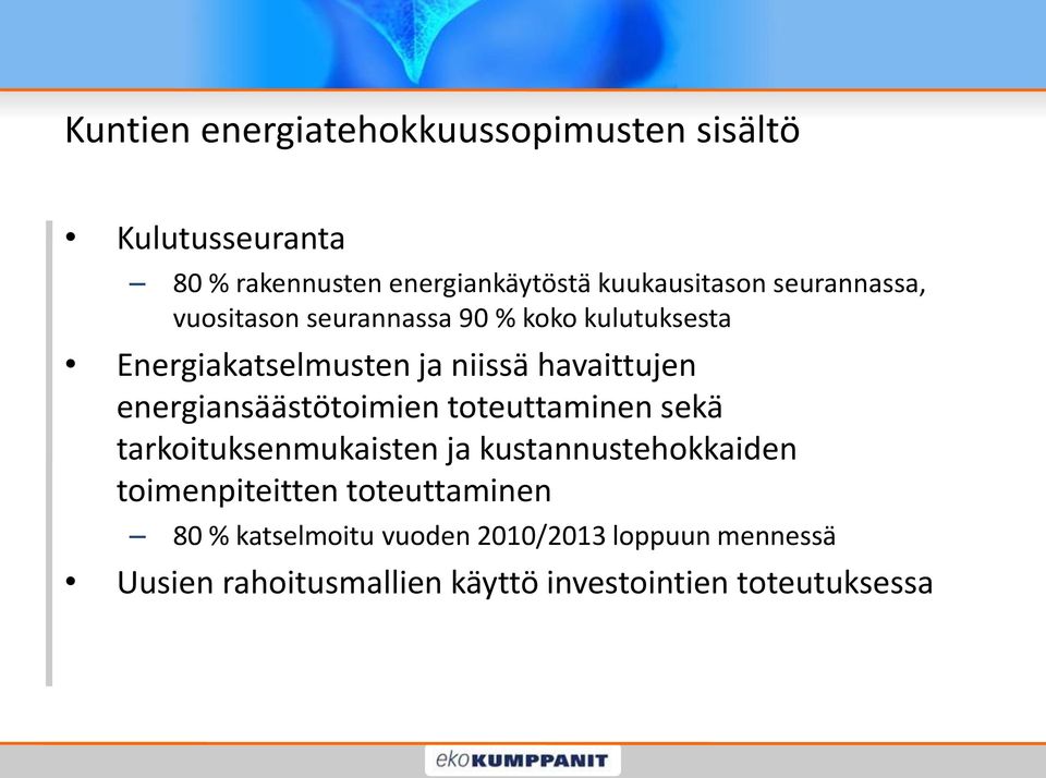 energiansäästötoimien toteuttaminen sekä tarkoituksenmukaisten ja kustannustehokkaiden toimenpiteitten