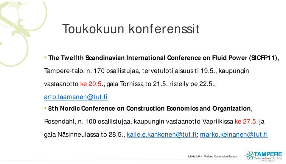 laamanen@tut.fi 8th Nordic Conference on Construction Economics and Organization, Rosendahl, n.