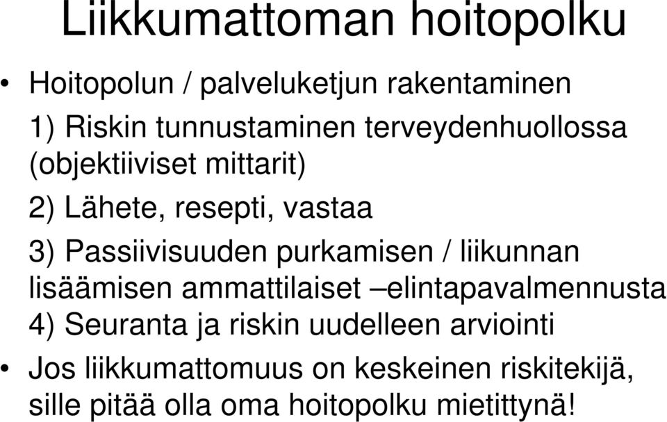 purkamisen / liikunnan lisäämisen ammattilaiset elintapavalmennusta 4) Seuranta ja riskin