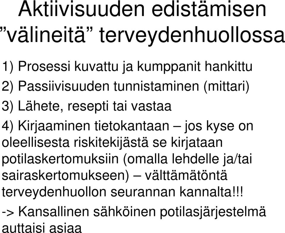 on oleellisesta riskitekijästä se kirjataan potilaskertomuksiin (omalla lehdelle ja/tai