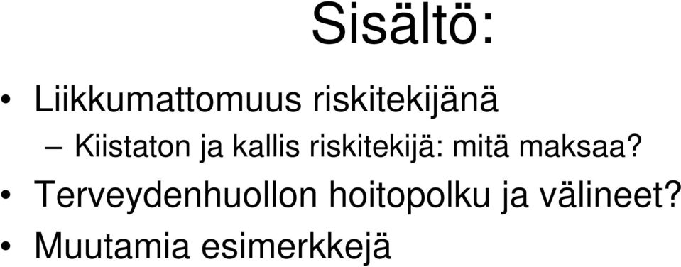 riskitekijä: mitä maksaa?