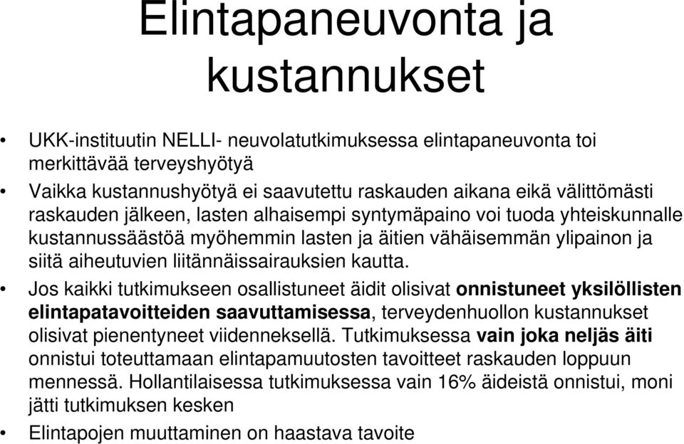 Jos kaikki tutkimukseen osallistuneet äidit olisivat onnistuneet yksilöllisten elintapatavoitteiden saavuttamisessa, terveydenhuollon kustannukset olisivat pienentyneet viidenneksellä.