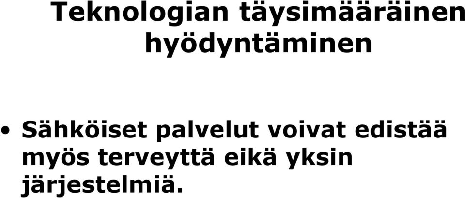 palvelut voivat edistää myös