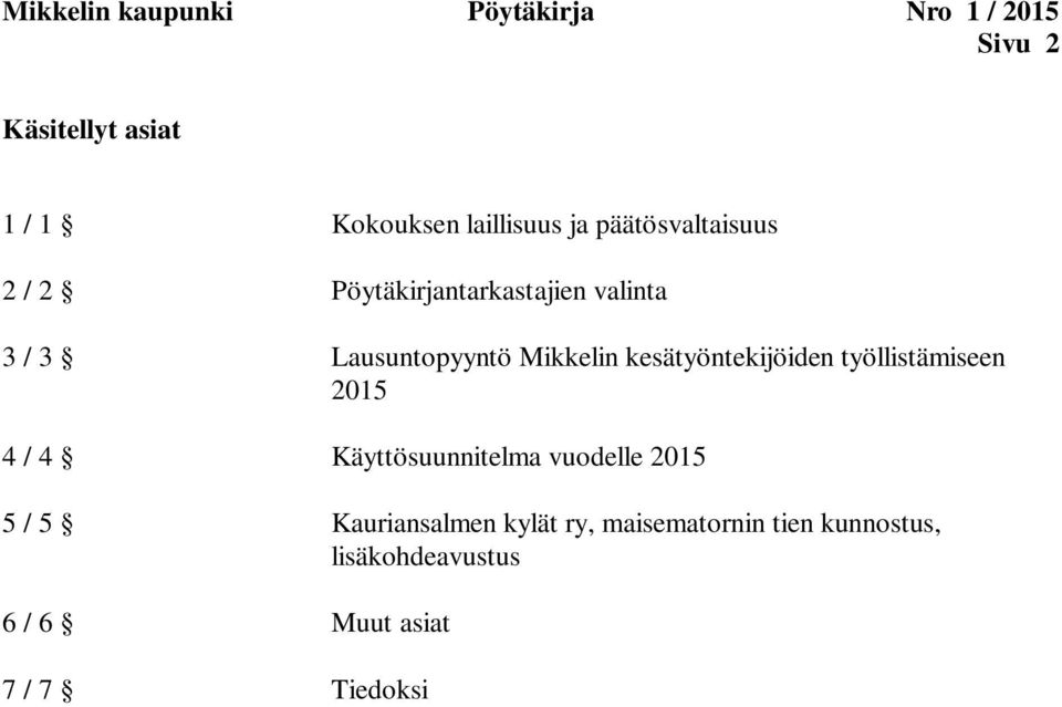Mikkelin kesätyöntekijöiden työllistämiseen 2015 4 / 4 Käyttösuunnitelma vuodelle 2015 5 /