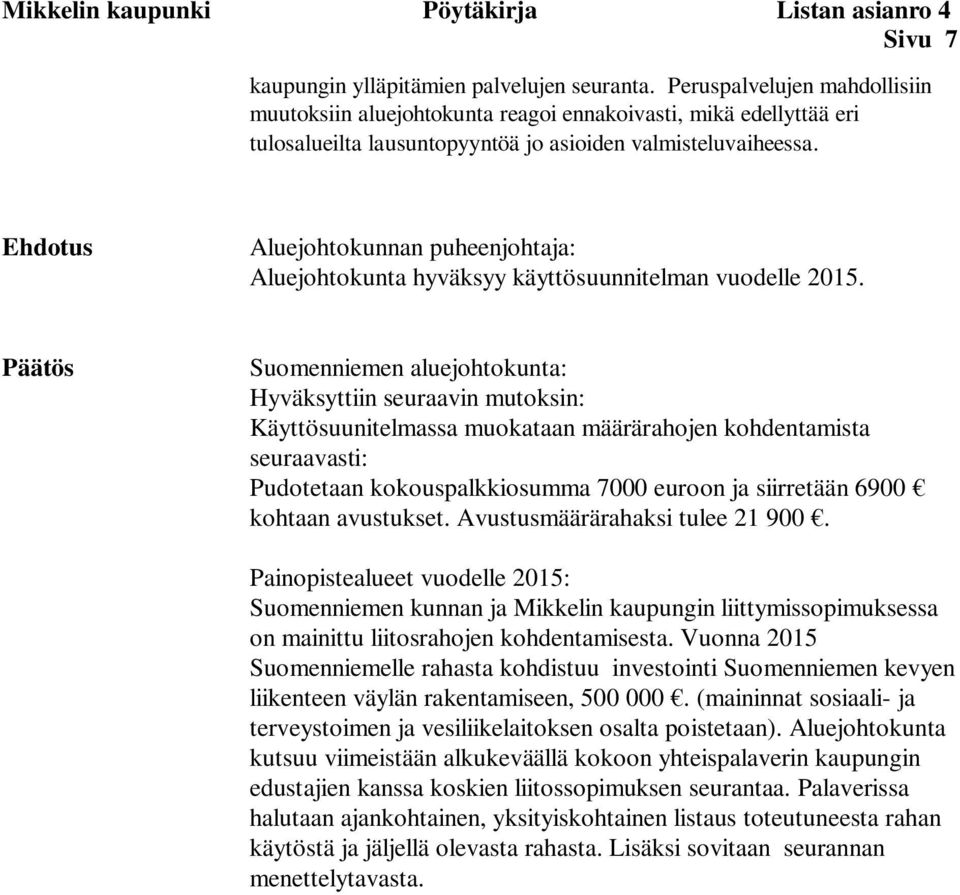 Aluejohtokunnan puheenjohtaja: Aluejohtokunta hyväksyy käyttösuunnitelman vuodelle 2015.