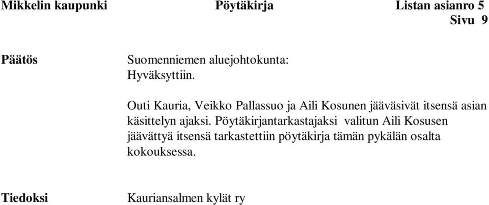 Pöytäkirjantarkastajaksi valitun Aili Kosusen jäävättyä itsensä