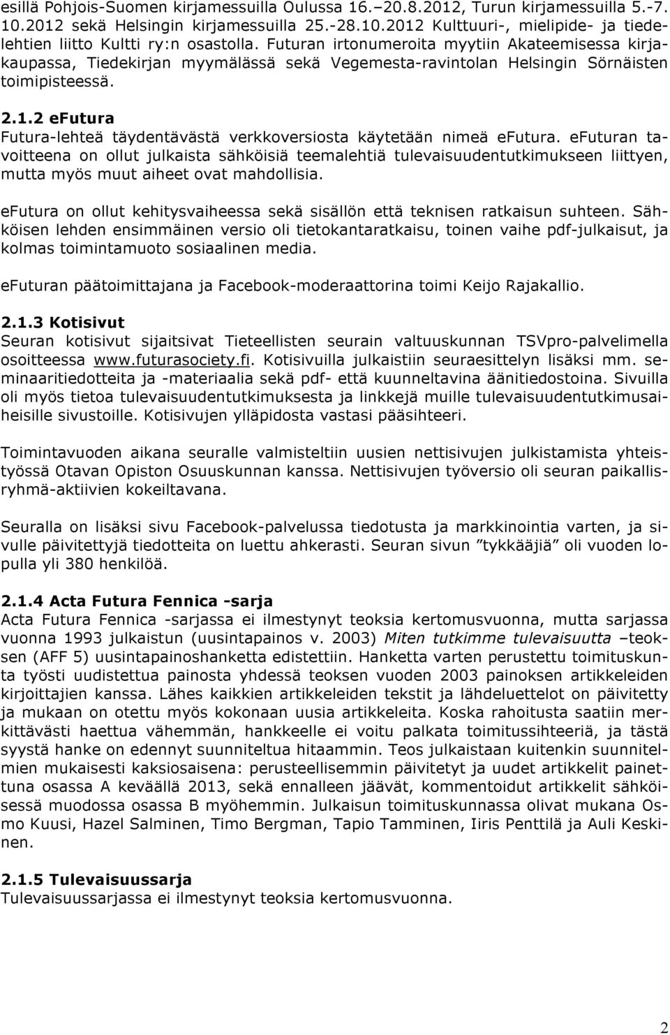 2 efutura Futura-lehteä täydentävästä verkkoversiosta käytetään nimeä efutura.