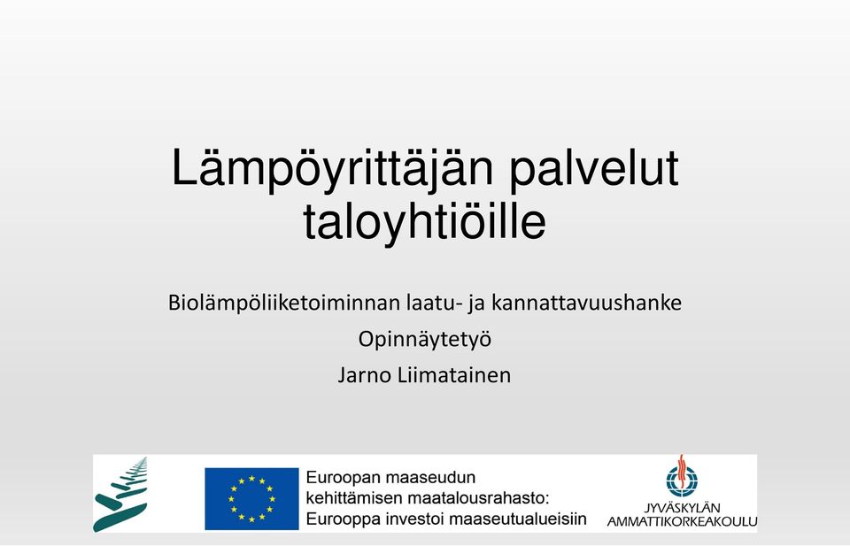 Biolämpöliiketoiminnan laatu-