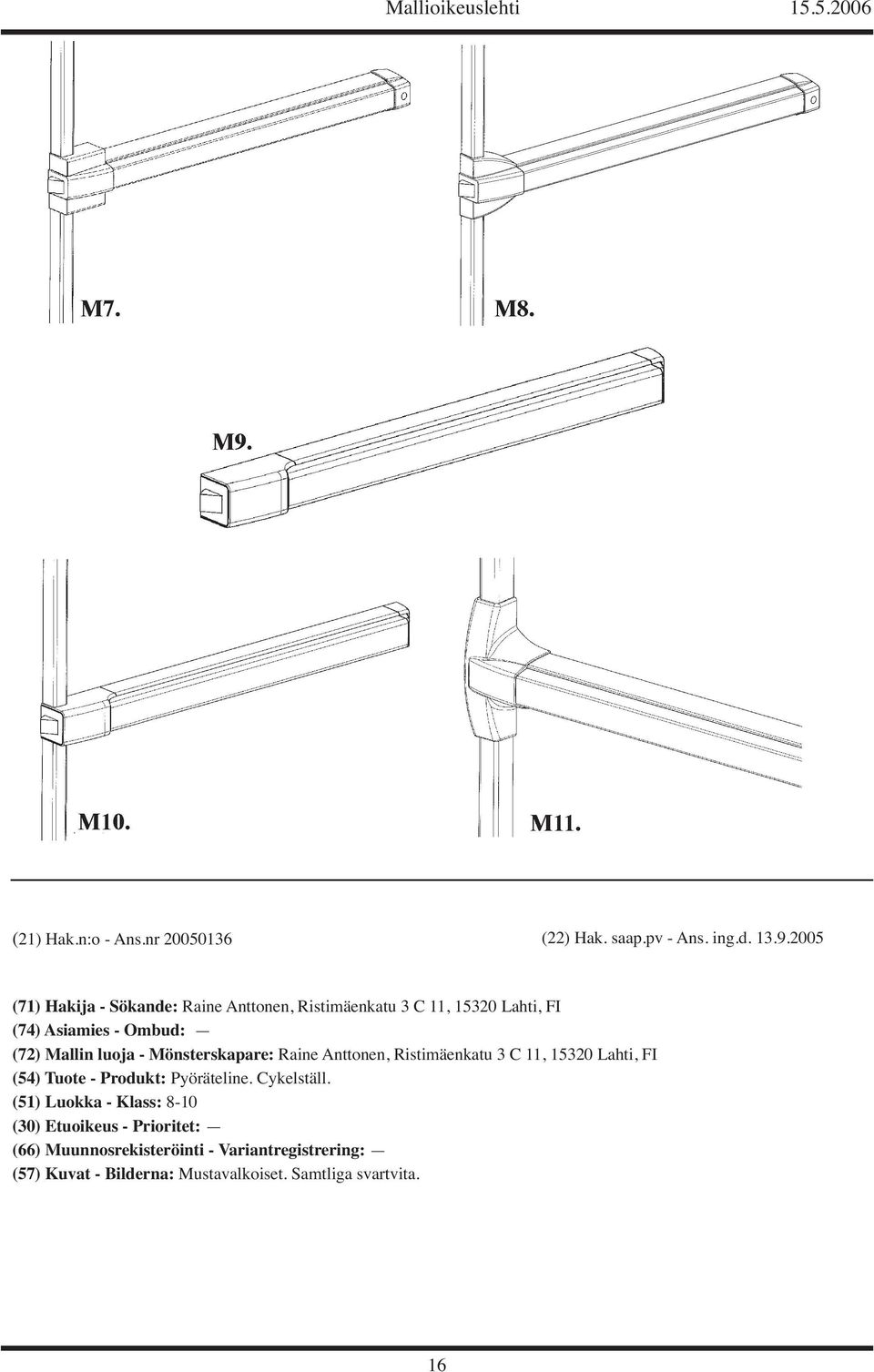 (74) Asiamies - Ombud: (72) Mallin luoja - Mönsterskapare: Raine Anttonen,