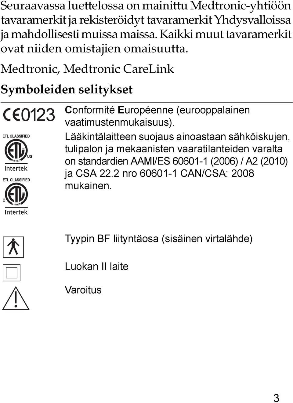 Medtronic, Medtronic CareLink Symboleiden selitykset Conformité Européenne (eurooppalainen vaatimustenmukaisuus).