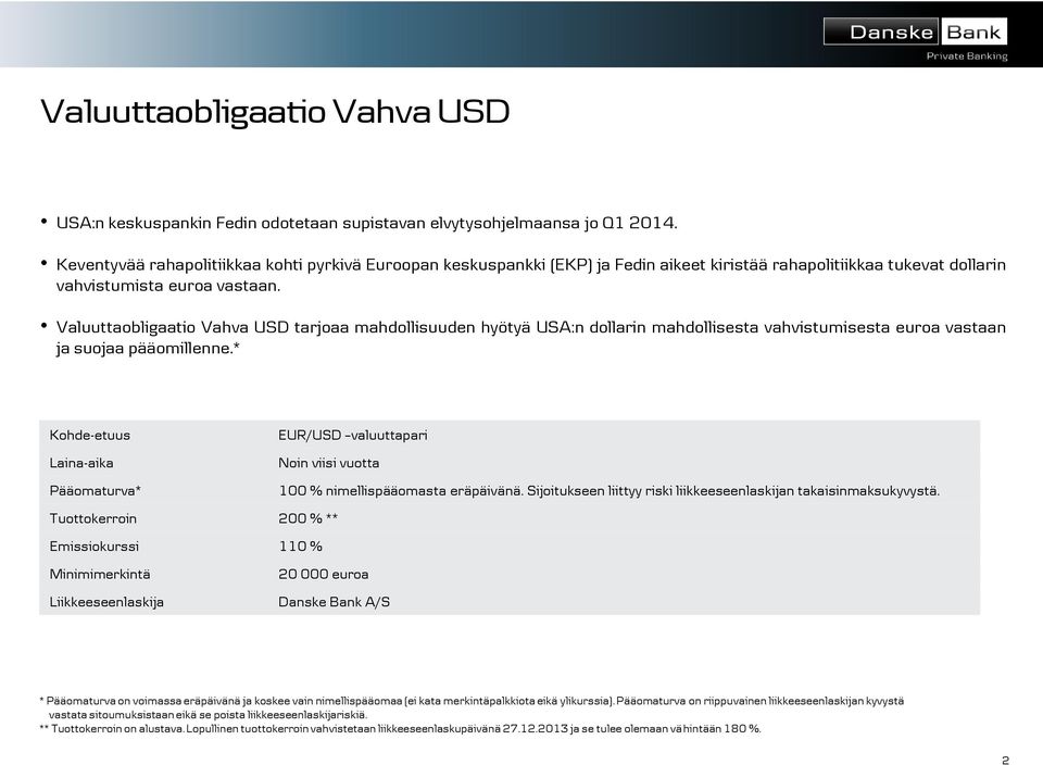 Valuuttaobligaatio Vahva USD tarjoaa mahdollisuuden hyötyä USA:n dollarin mahdollisesta vahvistumisesta euroa vastaan ja suojaa pääomillenne.