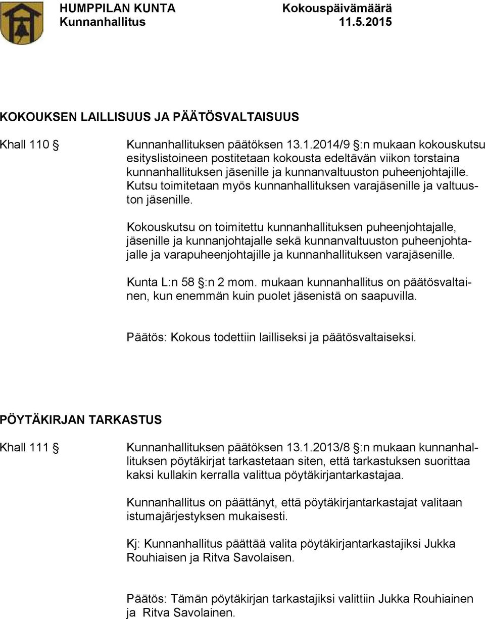 Kutsu toimitetaan myös kunnanhallituksen varajäsenille ja valtuuston jäsenille.